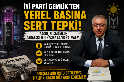 İYİ PARTİ GEMLİK’TEN YEREL BASINA SERT TEPKİ: “ÇİFTE STANDART KABUL EDİLEMEZ”