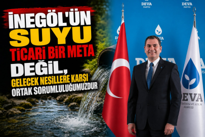 DEVA Partisi İnegöl İlçe Başkanlığı'ndan Uludağ İçecek'in Dev Su Projesine Sert Tepki: "İnegöl'ün Suyu Şirketlere Değil, Gelecek Nesillere Aittir!"